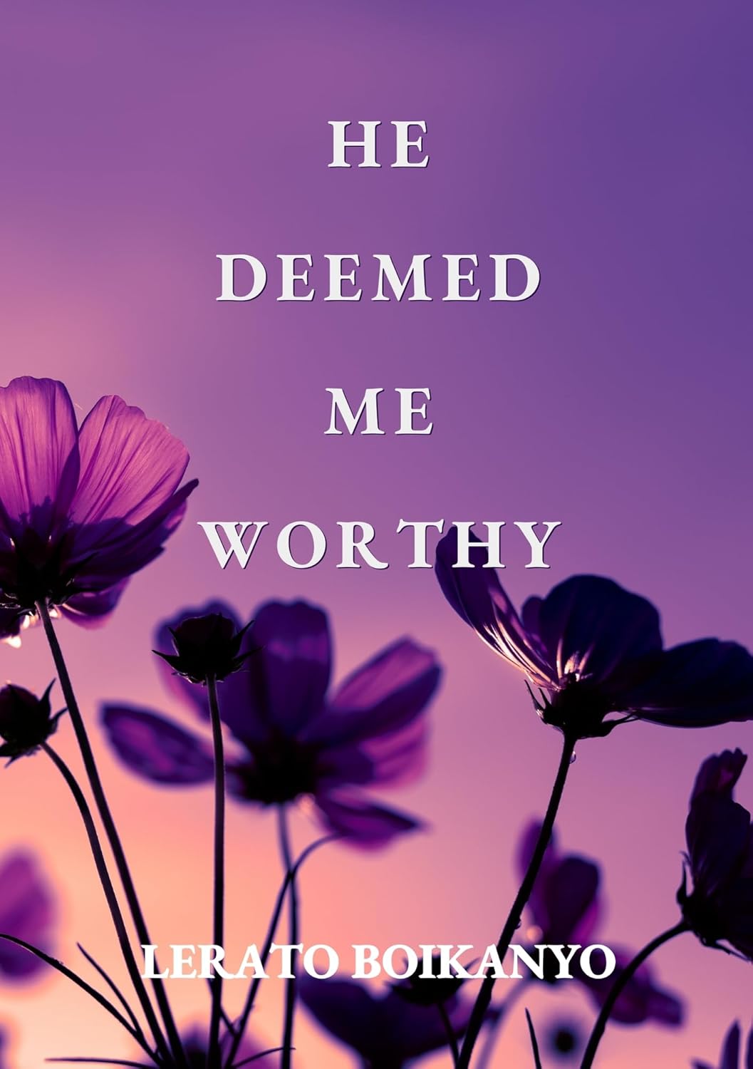 He Deemed Me Worthy by Lerato Boikanyo